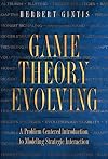 Game Theory Evolving: A Problem-Centered Introduction to Modeling Strategic Interaction