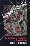 Trapped in the Net : The Unanticipated Consequences of Computerization