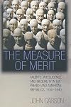 The Measure of Merit: Talents, Intelligence, and Inequality in the French and American Republics, 1750-1940