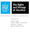 The Rights and Wrongs of Abortion