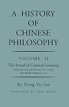 A History of Chinese Philosophy, Vol. 2: The Period of Classical Learning (From the Second Century B.C. to the Twentieth Century A.D.)