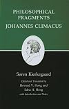 Philosophical Fragments, or, A Fragment of Philosophy ; Johannes Climacus, or, De omnibus dubitandum est.