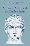 Medicine, Mind, and the Double Brain