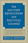 The Military Revolution and Political Change: Origins of Democracy and Autocracy in Early Modern Europe