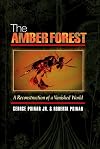 The Amber Forest: A Reconstruction of a Vanished World.