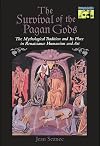 The Survival of the Pagan Gods: The Mythological Tradition and Its Place in Renaissance Humanism and Art