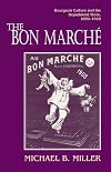 The Bon Marche: Bourgeois Culture and the Department Store, 1869-1920