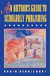 An Author's Guide to Scholarly Publishing