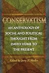 Conservatism: An Anthology of Social and Political Thought From David Hume to the Present