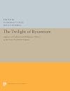 The Twilight of Byzantium: Aspects of Cultural and Religious History in the Late Byzantine Empire : Papers from the Colloquium Held at Princeton Univ.