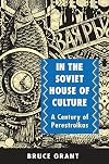 In the Soviet House of Culture: A Century of Perestroikas