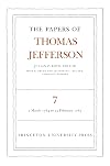 The Papers of Thomas Jefferson, Volume 7: 2 March 1784 to 25 February 1785