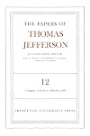 The Papers of Thomas Jefferson, Volume 12: 7 August 1787 to 31 March, 1788