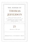 The Papers of Thomas Jefferson, Volume 25: 1 January to 10 May 1793