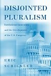 Disjointed Pluralism: Institutional Innovation and the Development of the U.S. Congress