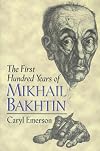 The first hundred years of Mikhail Bakhtin