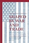 Shaped by War and Trade: International Influences on American Political Development
