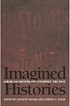 Imagined Histories: American Historians Interpret the Past