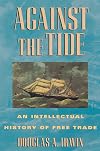 Against the Tide: An Intellectual History of Free Trade