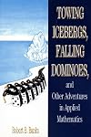 Towing Icebergs, Falling Dominoes, and Other Adventures in Applied Mathematics