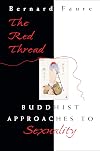 The Red Thread: Buddhist Approaches to Sexuality