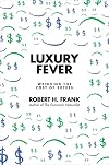 Luxury Fever: Money and Happiness in an Era of Excess