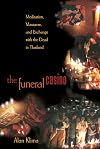 The Funeral Casino: Meditation, Massacre, and Exchange with the Dead in Thailand