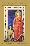 The Making of the Magdalen: Preaching and Popular Devotion in the Later Middle Ages.