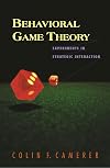 Behavioral Game Theory: Experiments in Strategic Interaction