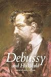 Debussy and His World (The Bard Music Festival)