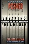 Breaking the Deadlock: The 2000 Election, the Constitution, and the Courts