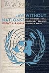 Law without Nations?: Why Constitutional Government Requires Sovereign States