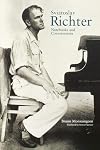 Sviatoslav Richter: Notebooks and Conversations