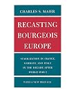 Recasting Bourgeois Europe: Stabilization in France, Germany, and Italy in the Decade after World War I