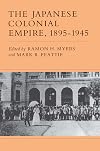 The Japanese Colonial Empire, 1895-1945