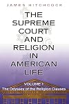 The Supreme Court and Religion in American Life, Vol. 1: The Odyssey of the Religion Clauses (New Forum Books)