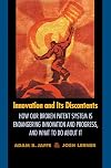 Innovation and Its Discontents: How Our Broken Patent System is Endangering Innovation and Progress, and What to Do About It