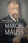 Marcel Mauss: A Biography