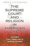 The Supreme Court and Religion in American Life, Vol. 2: From "Higher Law" to "Sectarian Scruples" (New Forum Books)