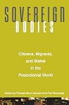 Sovereign Bodies: Citizens, Migrants, and States in the Postcolonial World