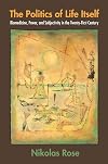 The Politics of Life Itself: Biomedicine, Power, and Subjectivity in the Twenty-First Century (In-Formation)