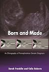 Born and Made: An Ethnography of Preimplantation Genetic Diagnosis (In-Formation)