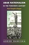 Arab Nationalism in the Twentieth Century: From Triumph to Despair