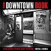 The Downtown Book: The New York Art Scene 1974-1984