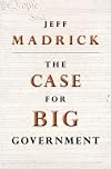 The Case for Big Government (The Public Square)