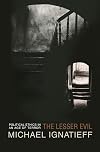 The Lesser Evil: Political Ethics in an Age of Terror