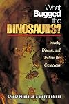 What Bugged the Dinosaurs?: Insects, Disease, and Death in the Cretaceous