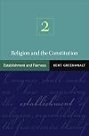 Religion and the Constitution: Volume 2: Establishment and Fairness