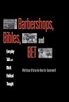 Barbershops, Bibles, and BET: Everyday Talk and Black Political Thought