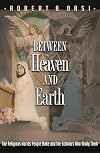 Between Heaven and Earth: The Religious Worlds People Make and the Scholars Who Study Them